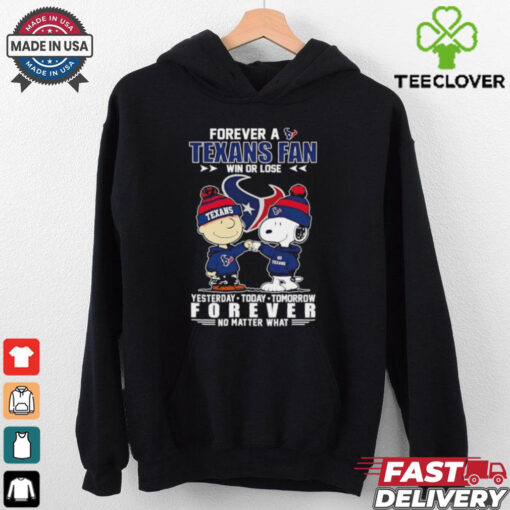 Snoopy and Charlie Brown forever a Houston Texans fan win or lose yesterday today tomorrow no matter what shirt