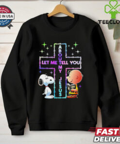 Snoopy and Charlie Brown let me tell you about my Jesus shirt