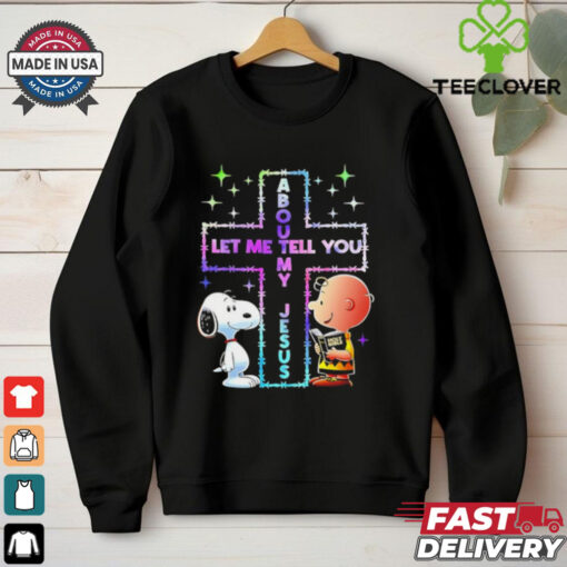 Snoopy and Charlie Brown let me tell you about my Jesus shirt