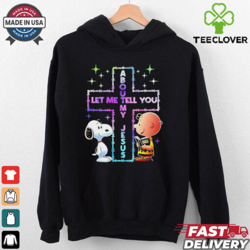 Snoopy and Charlie Brown let me tell you about my Jesus shirt