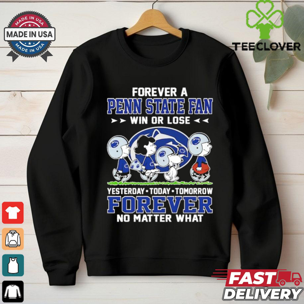 Snoopy and Friends Road Forever a Penn State Nittany Lions Fan Win or Lose Yesterday Today Tomorrow Forever No Matter What shirt Snoopy and Friends Road Forever a Penn State Nittany Lions Fan Win or Lose Yesterday Today Tomorrow Forever No Matter What shirt