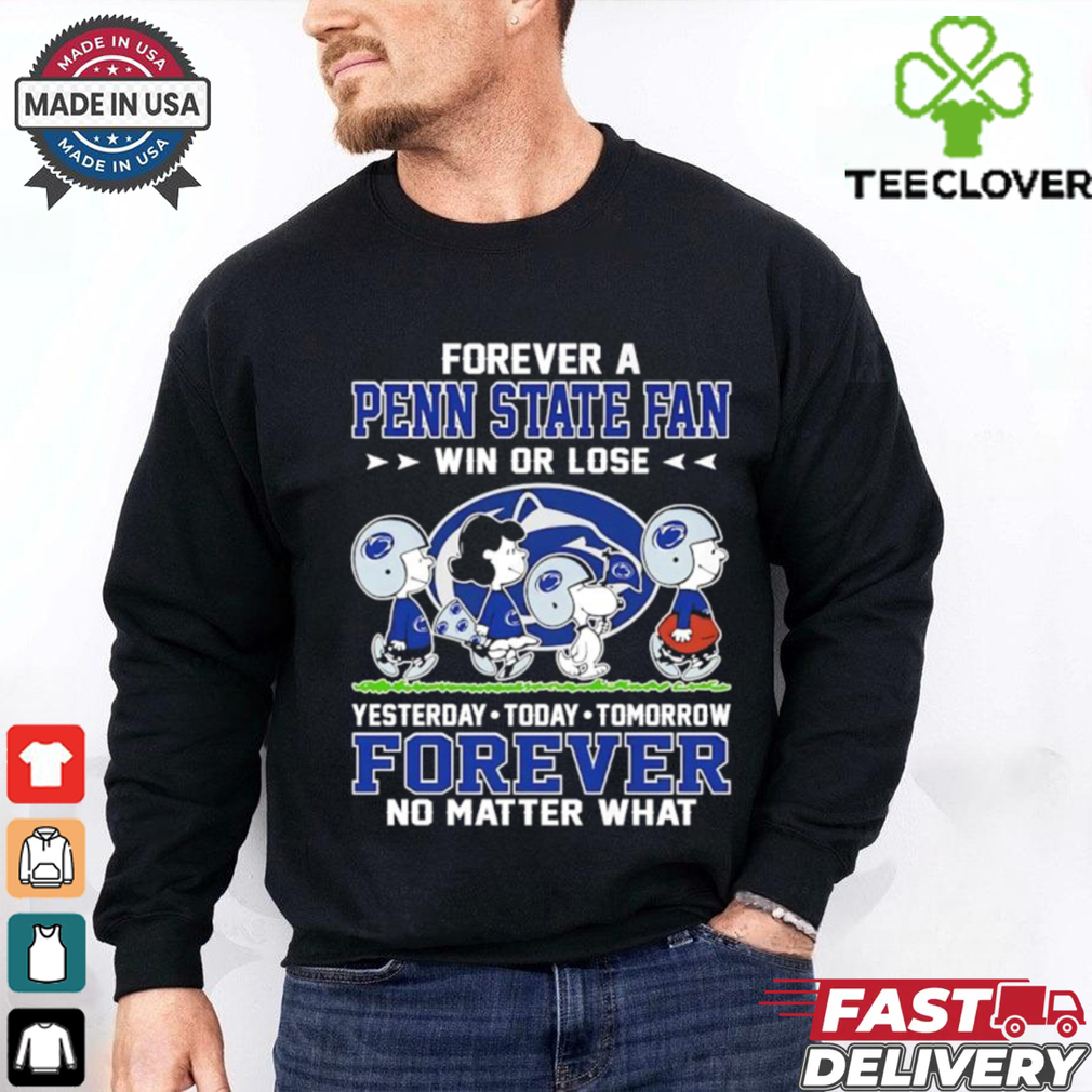 Snoopy and Friends Road Forever a Penn State Nittany Lions Fan Win or Lose Yesterday Today Tomorrow Forever No Matter What shirt Snoopy and Friends Road Forever a Penn State Nittany Lions Fan Win or Lose Yesterday Today Tomorrow Forever No Matter What shirt
