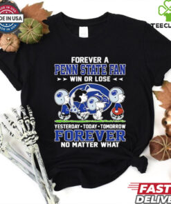 Snoopy and Friends Road Forever a Penn State Nittany Lions Fan Win or Lose Yesterday Today Tomorrow Forever No Matter What shirt