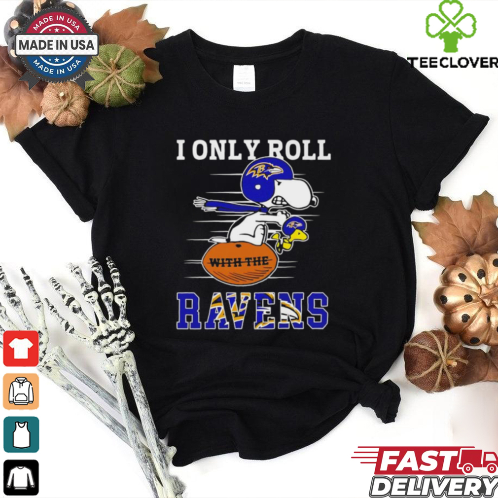 Snoopy and Woodstock I only roll Baltimore Ravens shirt Snoopy and Woodstock I only roll Baltimore Ravens shirt