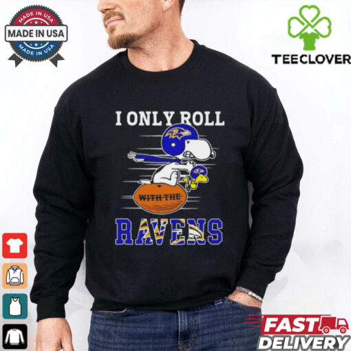 Snoopy and Woodstock I only roll Baltimore Ravens shirt