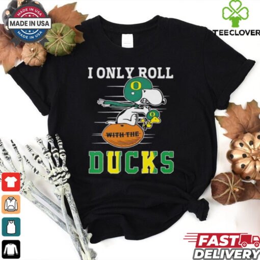 Snoopy and Woodstock I only roll with the Oregon Ducks shirt