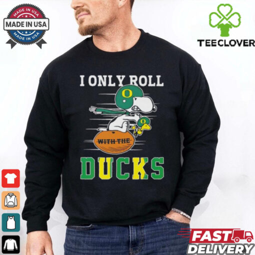 Snoopy and Woodstock I only roll with the Oregon Ducks shirt