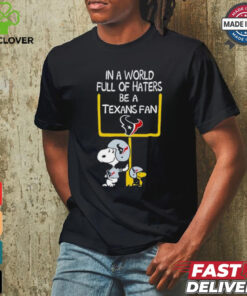 Snoopy and Woodstock Peanuts X Houston Texans in a world full of haters be a Texans fan shirt