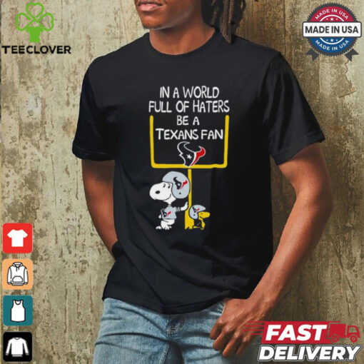Snoopy and Woodstock Peanuts X Houston Texans in a world full of haters be a Texans fan shirt
