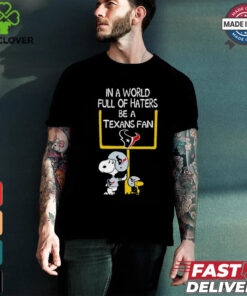 Snoopy and Woodstock Peanuts X Houston Texans in a world full of haters be a Texans fan shirt