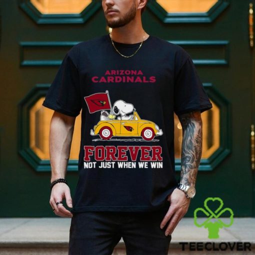 Snoopy and Woodstock driving car Arizona Cardinals forever not just when we win hoodie, sweater, longsleeve, shirt v-neck, t-shirt
