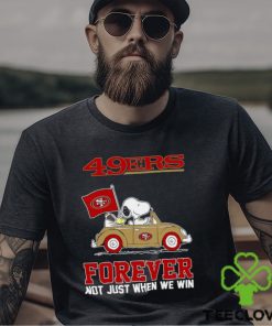 Snoopy and Woodstock driving car San Francisco 49ers forever not just when we win shirt