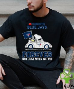 Snoopy and Woodstock driving car Toronto Blue Jays forever not just when we win hoodie, sweater, longsleeve, shirt v-neck, t-shirt