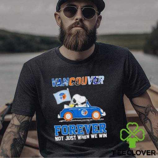 Snoopy and Woodstock driving car Vancouver forever not just when we win shirt