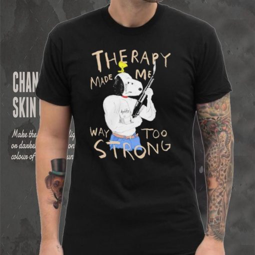 Snoopy and woodstock Peanuts therapy made me way too strong hoodie, sweater, longsleeve, shirt v-neck, t-shirt