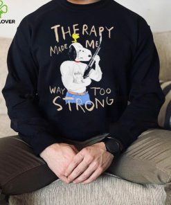 Snoopy and woodstock Peanuts therapy made me way too strong hoodie, sweater, longsleeve, shirt v-neck, t-shirt