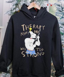 Snoopy and woodstock Peanuts therapy made me way too strong hoodie, sweater, longsleeve, shirt v-neck, t-shirt