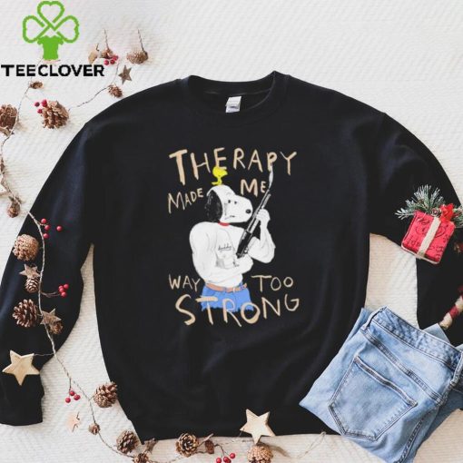 Snoopy and woodstock Peanuts therapy made me way too strong hoodie, sweater, longsleeve, shirt v-neck, t-shirt