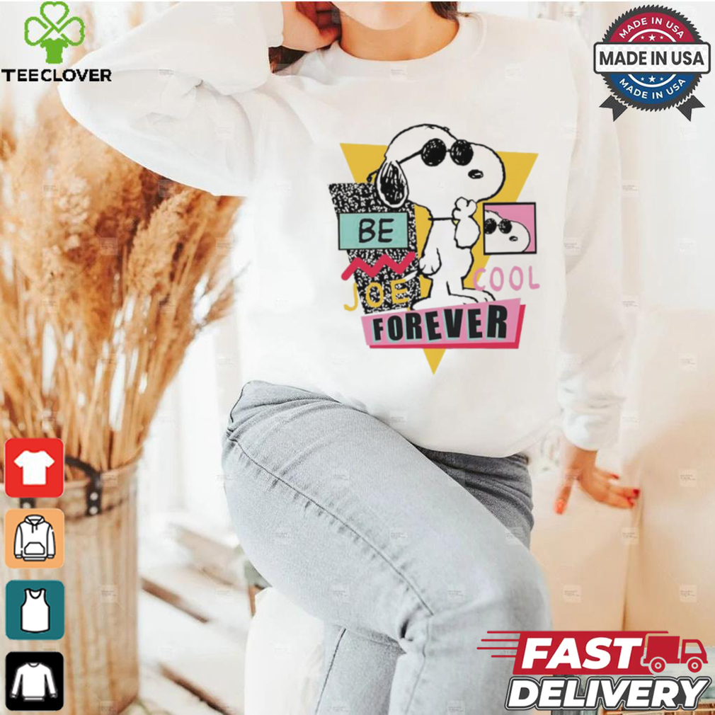 Snoopy be joe cool forever shirt Snoopy be joe cool forever shirt