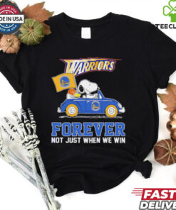 Snoopy driving car Golden State Warriors forever not just when we win shirt 2 Snoopy driving car Golden State Warriors forever not just when we win shirt