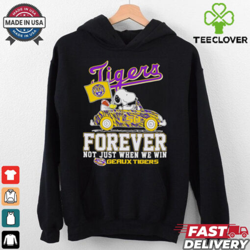 Snoopy driving car LSU Tigers forever not just when we win hoodie, sweater, longsleeve, shirt v-neck, t-shirt