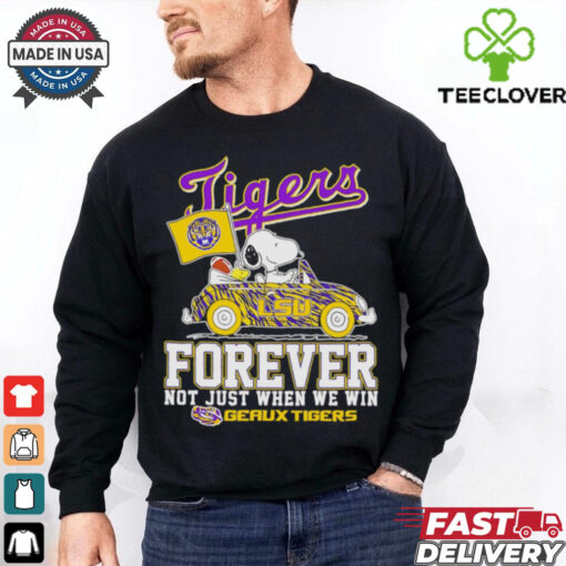 Snoopy driving car LSU Tigers forever not just when we win hoodie, sweater, longsleeve, shirt v-neck, t-shirt