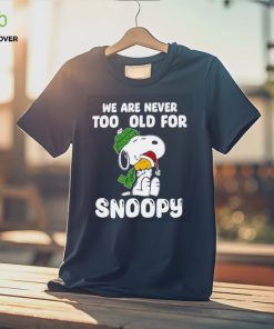 Snoopy hug Woodstock we are never too old for Snoopy hoodie, sweater, longsleeve, shirt v-neck, t-shirt