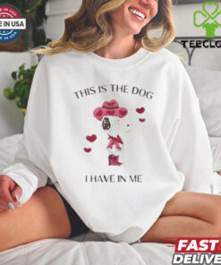 Snoopy is the dog I have in me shirt