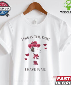 Snoopy is the dog I have in me shirt