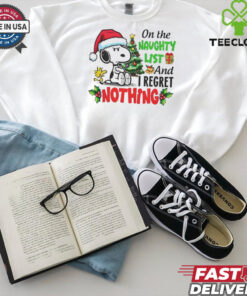 Snoopy on the naughty list and I regret nothing in Christmas shirt