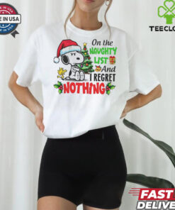Snoopy on the naughty list and I regret nothing in Christmas shirt