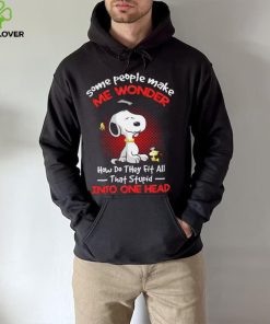 Snoopy some people make me wonder how do they fit all that stupid into one head cartoon shirt