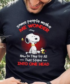 Snoopy some people make me wonder how do they fit all that stupid into one head cartoon shirt 6 Snoopy some people make me wonder how do they fit all that stupid into one head cartoon shirt