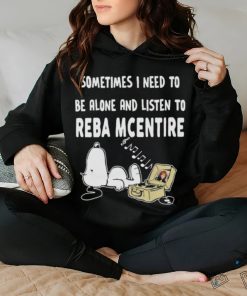 Snoopy sometimes I need to be alone and listen to Reba Mcentire shirt