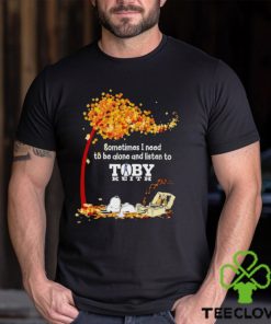 Snoopy sometimes I need to be alone and listen to Toby Keith shirt