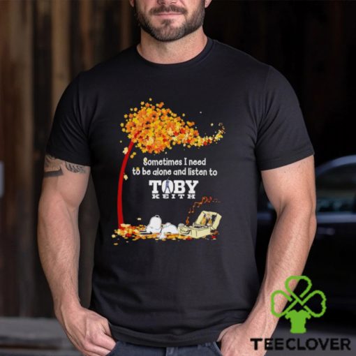 Snoopy sometimes I need to be alone and listen to Toby Keith shirt