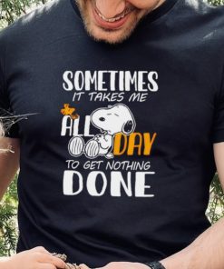 Snoopy sometimes it takes me all day to get nothing done shirt