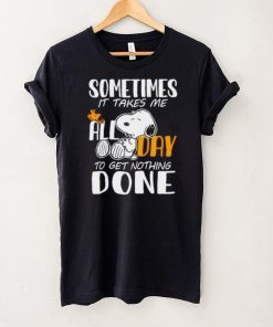 Snoopy sometimes it takes me all day to get nothing done hoodie, sweater, longsleeve, shirt v-neck, t-shirt