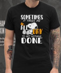 Snoopy sometimes it takes me all day to get nothing done hoodie, sweater, longsleeve, shirt v-neck, t-shirt