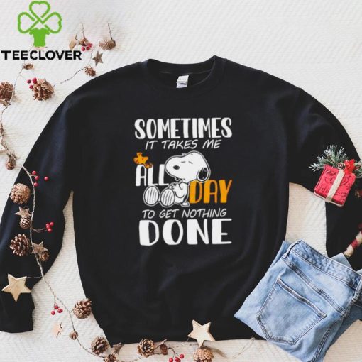 Snoopy sometimes it takes me all day to get nothing done hoodie, sweater, longsleeve, shirt v-neck, t-shirt