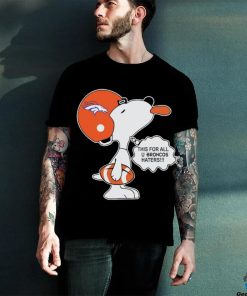 Snoopy this for all u Broncos haters shirt
