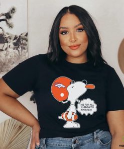 Snoopy this for all u Broncos haters shirt