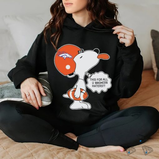 Snoopy this for all u Broncos haters shirt