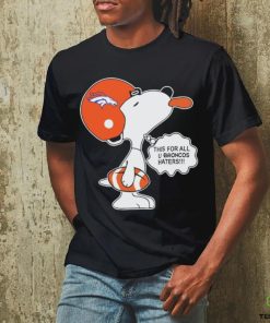Snoopy this for all u Broncos haters shirt