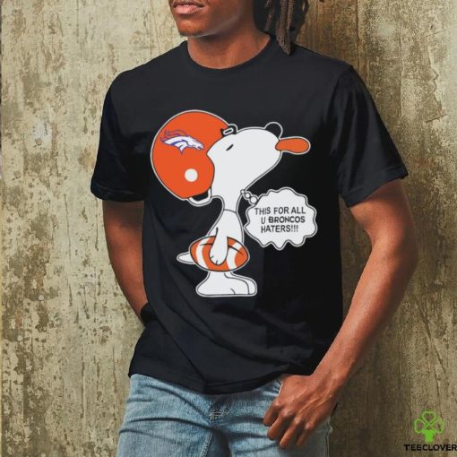 Snoopy this for all u Broncos haters shirt