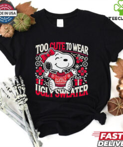 Snoopy too cute to wear ugly sweater Christmas shirt