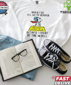Snoopy when I die I’ll go to heaven because I spent my time in hell shirt 3 Snoopy when I die I’ll go to heaven because I spent my time in hell shirt