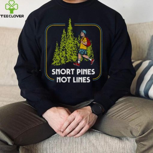 Snort Pines Not Lines Retro 70s Design hoodie, sweater, longsleeve, shirt v-neck, t-shirt