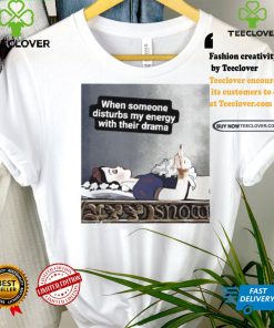 Snow White sleeping when someone disturbs my energy with their drama shirt