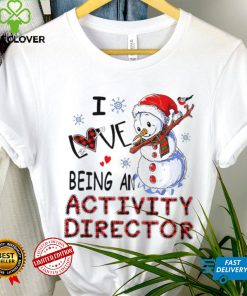 Snowman I love being an activity director Christmas T hoodie, sweater, longsleeve, shirt v-neck, t-shirt